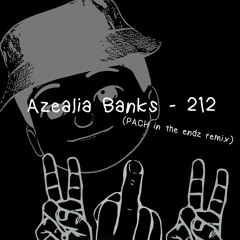 Azealia Banks - 212 (PACH in the endz remix) [FREE DOWNLOAD]