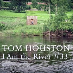 I Am The River #33
