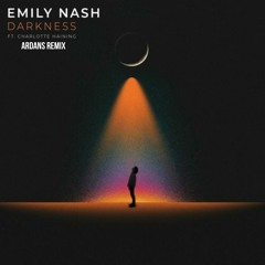 Darkness - Emily Nash(feat. Charlotte Haining)- ARDANS Remix