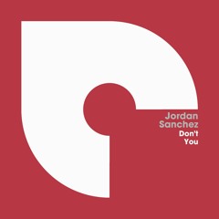 Jordan Sanchez - Don't You