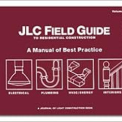 [Read] EPUB 📦 JLC Field Guide to Residential Construction, Volume 2: A Manual of Bes