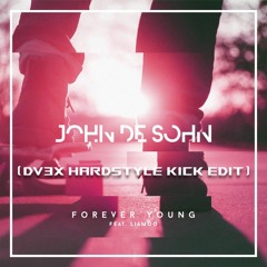 John De Sohn Ft. Liamoo - Forever Young (DV3X Hardstyle Kick Edit)