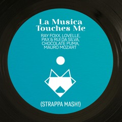 LA MUSICA TOUCHES ME - R. FØXX, LØVELL&, P@X & R DA SILV@, CHØCOLATE PUM@, M. MØZART (STRAPPA MASH!)