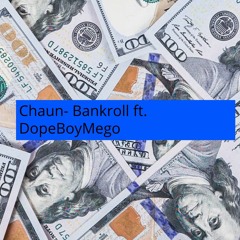 Chaun - (Bankroll) feat. DopeBoyMego