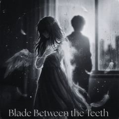 Blade Between the Teeth