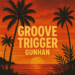 GUNHAN - Groove Trigger