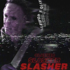 SLASHER w/ ql1x