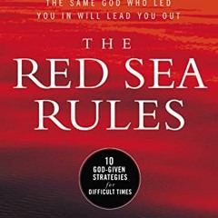 [GET] [KINDLE PDF EBOOK EPUB] The Red Sea Rules: 10 God-Given Strategies for Difficul
