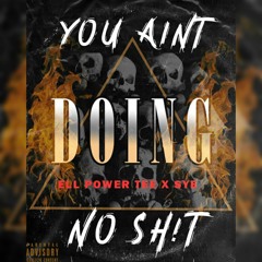 Ell Power Tee x Sye - You Aint Doing No Shxt.mp3