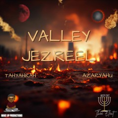 Valley Jezreel - AzarYahu X TahYahRah