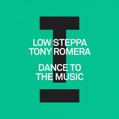Low Steppa & Tony Romera - Dance To The Music [Toolroom]
