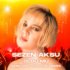 Sezen Aksu - Oldu mu (Serkan & Saltuk Remix)