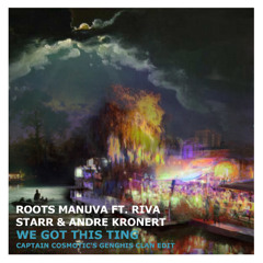Roots Manuva ft. Riva Starr & Andre Kronert-We Got This Ting (Captain Cosmotic's Genghis Clan Edit)