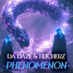 Da Daze & Hitcherz -Phenomenon