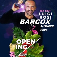 BARCOX Summer 2021  OPENING PARTY---Luigi Rosi