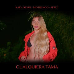 Cualquiera Tama - Kaly Ocho, Motrenco, Afree