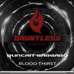 Duncan Gargaro-Blood Thirst (Original Mix) - OUT NOW !!!