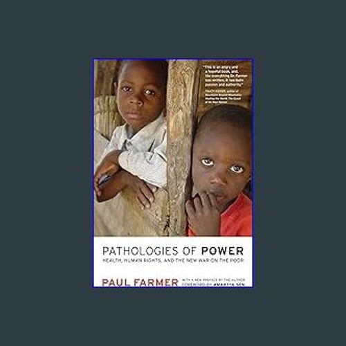 $$EBOOK ✨ Pathologies of Power: Health, Human Rights, and the New War on the Poor (Volume 4) (Cali