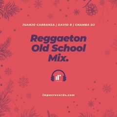 Reggaeton Old School Mix by Juanjo Carranza ft David R - Chamba DJ IRR