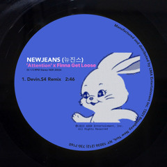 NewJeans (뉴진스) - Attention x Finna Get Loose(Devin.S4 Remix)