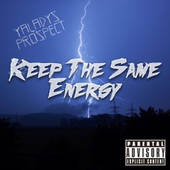 Yaladysprospect - Keep The Same Energy