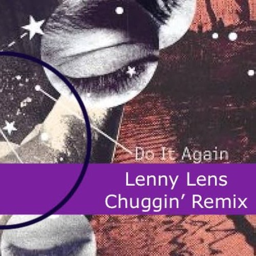 Do It Again (Lenny Lens Chuggin' Remix) - The Chemical Brothers