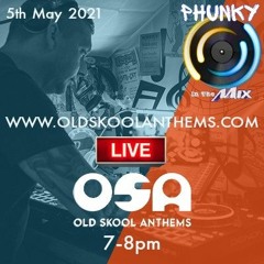 Old Skool Anthems (OSA) - 5th May 2021 - Tune In