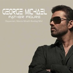 George Michael - Father Figure (Squarcieri, Marcio Mirailh Bootleg Mix)