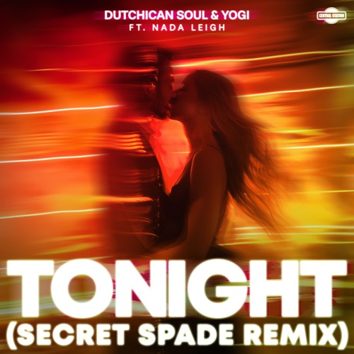 Dutchican Soul & Yogi & Nada Leigh - Tonight (Secret Spade Remix)