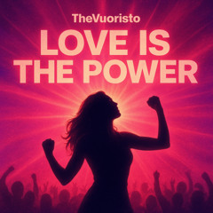 Love Is The Power