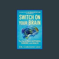 [R.E.A.D P.D.F] 📚 Switch On Your Brain: The Key to Peak Happiness, Thinking, and Health (Includes