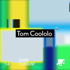 OverCurrent Mix Series 054 : Tom Coololo