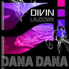 DIVIN X LAUDOWN - Dana Dana (Edit)