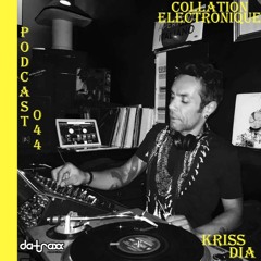 Da-Traxx - Kriss Dia / Collation Electronique Podcast 044 (Continuous Mix)