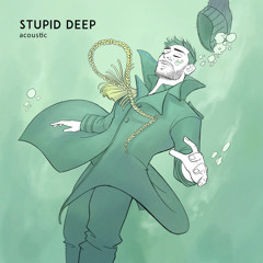 Stupid Deep (Acoustic)