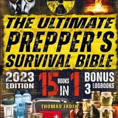 DOWNLOAD [PDF] The Ultimate Prepper's Survival Bible: 15 in 1: Your Complete Gui