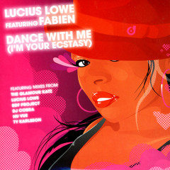 Dance With Me (I'm Your Ecstasy) (Lucius Lowe Club Dub)