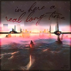 In Here A Real Long Time - Peren x Doe