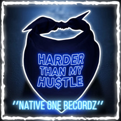 HARDER THAN MY HU$TLE FT.BUDD[[2025-RMX]]PROD.BY.NATIVETINN (emphasis) (mastered)