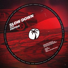 PISTOLA - Slow Down (PQFFDL010)