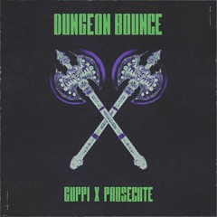 Guppi & Prosecute - Dungeon Bounce