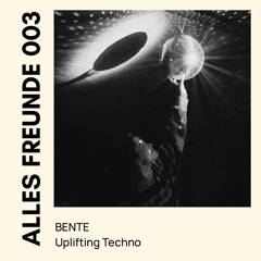 [AF003] BENTE - Uplifting Techno