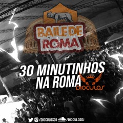 @ 30 MINUTINHOS NA ROMA ( DIÓCULOS DJ )