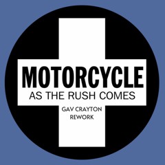 Motorcycle - As The Rush Comes (Gav Crayton Rework)