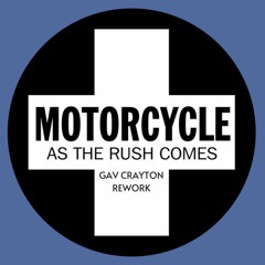 FREE DOWNLOAD Motorcycle - As The Rush Comes (Gav Crayton Rework)