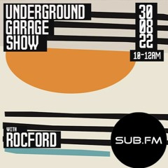 Rocford - Underground Garage Show Live on Sub.FM 30.08.22 #033