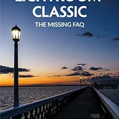 ❤️ Download Adobe Photoshop Lightroom Classic - The Missing FAQ (2022 Release) by  Victoria Bamp