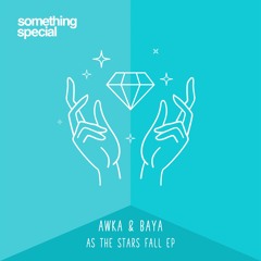 PREMIERE: Awka & Baya - As The Stars Fall (Original Mix)[Something Special]