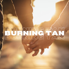 Burning Tan Volume 3: May You Feel