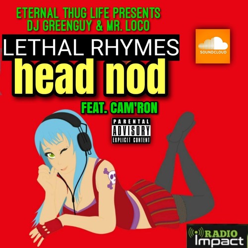 Lethal Rhymes (Head nod) with DJ Greenguy ft. Cam'Ron